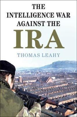 The Intelligence War against the IRA(English, Hardcover, Leahy Thomas)