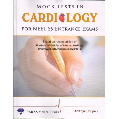 MOCK TEST SERIES IN CARDIOLOGY FOR NEET SS ENTRANCE EXAMS - Based on Recent Editions of Harrison's principles of Internal medicine and Braunwald's Heart Disease(English, Paperback, Dr Adithya Udupa K) MOCK TEST SERIES IN CARDIOLOGY FOR NEET SS ENTRANCE EXAMS - Based on Recent Editions of Harrison's principles of Internal medicine and Braunwald's Heart Disease(English, Paperback, Dr Adithya Udupa K)