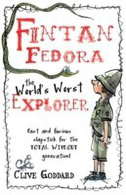 Fintan Fedora: Worlds Worst Explorer  - The World's Worst Explorer(English, Paperback, Goddard Clive)