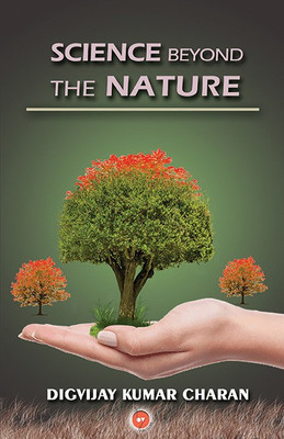 Science Beyond The Nature(English, Paperback, Digvijay Kumar Charan)