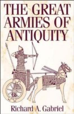 The Great Armies of Antiquity(English, Hardcover, Gabriel Richard A.)