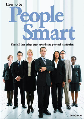 How to Be People Smart  - The Skill that Brings Great Rewards and Personal Satisfaction(English, Paperback, Les Giblin)