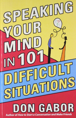 Speaking Your Mind in 101 Difficult Situations(English, Paperback, Gabor Don)