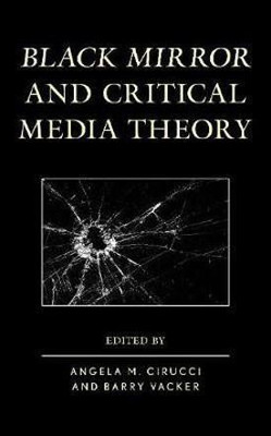 Black Mirror and Critical Media Theory(English, Electronic book text, unknown)