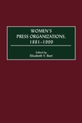 Women's Press Organizations, 1881-1999(English, Hardcover, Burt Elizabeth V.)