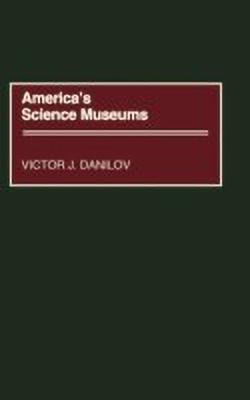 America's Science Museums(English, Hardcover, Danilov Victor J.)