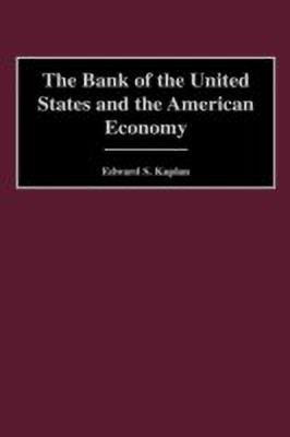 The Bank of the United States and the American Economy(English, Hardcover, Kaplan Edward)
