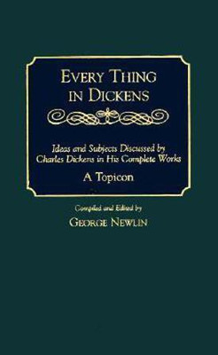 Every Thing in Dickens(English, Hardcover, Newlin George)