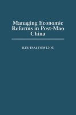 Managing Economic Reforms in Post-Mao China(English, Hardcover, Liou Kuotsai)