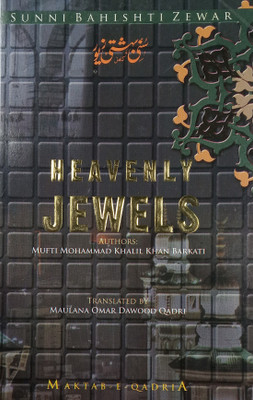 Heavenly Jewels English Version Sunni Bahishti Zewar Solution Of Issues And Guide For Life About Women(Paperback, Mufti Md Khalil Qadri, Maulana Omar dawood Qadri)