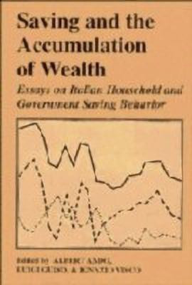 Saving and the Accumulation of Wealth  - Essays on Italian Household and Government Saving Behavior(English, Hardcover, unknown)