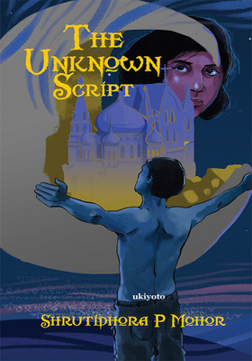 The Unkown Script(English, Paperback, Shrutidhora P Mohor)