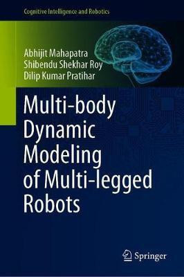 Multi-body Dynamic Modeling of Multi-legged Robots(English, Hardcover, Mahapatra Abhijit)