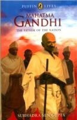 Mahatma Gandhi : The Father of the Nation - Puffin Lives, (PB)(English, Paperback, Gupta S. S.)