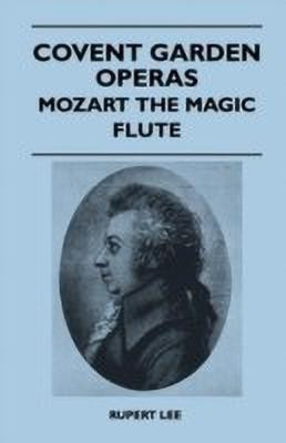 Covent Garden Operas - Mozart The Magic Flute(English, Paperback, Lee Rupert)