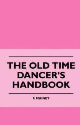 The Old Time Dancer's Handbook(English, Paperback, Mainey F.)