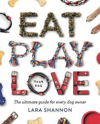 Eat, Play, Love (Your Dog)(English, Paperback, Shannon Lara)