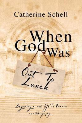 When God Was Out to Lunch(English, Hardcover, Schell Catherine)