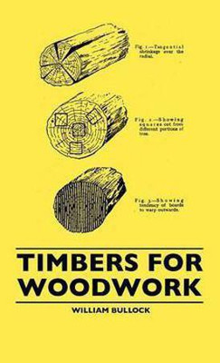 Timbers For Woodwork(English, Hardcover, Bullock William)
