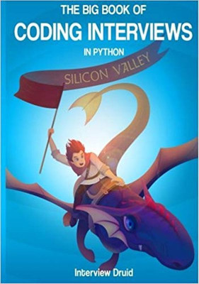 Big Book of Coding Interviews in Python, 3rd Edition: answers to the best programming interview questions on data structures and algorithms 3rd Edition(English, Paperback, Interview Druid Publishing) Big Book of Coding Interviews in Python, 3rd Edition: answers to the best programming interview questions on data structures and algorithms 3rd Edition(English, Paperback, Interview Druid Publishing)