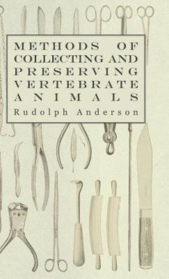 Methods Of Collecting And Preserving Vertebrate Animals(English, Hardcover, Anderson Rudolph)