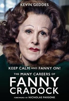 Keep Calm and Fanny On! The Many Careers of Fanny Cradock(English, Hardcover, Geddes Kevin)