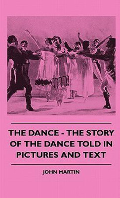 The Dance - The Story Of The Dance Told In Pictures And Text(English, Hardcover, Martin John)
