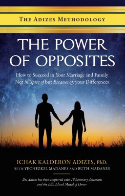 The Power of Opposites  - How to Succeed in Your Marriage and Family Not in Spite of but Because of, Your Differences(English, Paperback, Ruth Madanes, Yechezkel Madanes, Ichak Kalderon Adizes)