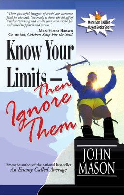 Know Your Limits Then Ignore Them(English, Paperback, John Mason)