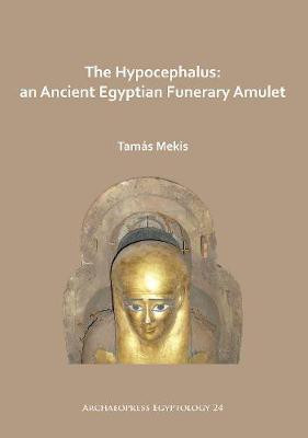 The Hypocephalus: An Ancient Egyptian Funerary Amulet(English, Paperback, Mekis Tamas)