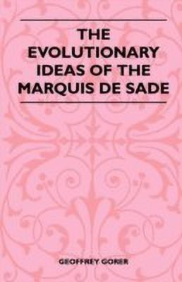 The Evolutionary Ideas Of The Marquis De Sade(English, Paperback, Gorer Geoffrey)