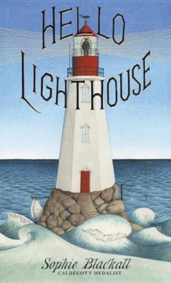 Hello Lighthouse (Caldecott Medal Winner)(English, Hardcover, Blackall Sophie)
