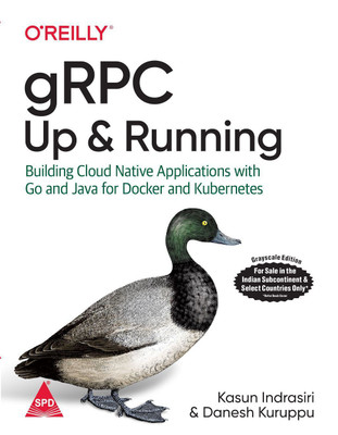 gRPC: Up and Running: Building Cloud Native Applications with Go and Java for Docker and Kubernetes (English, Paperback, Kasun Indrasiri, Danesh Kuruppu)(English, Paperback, Kasun Indrasiri, Danesh Kuruppu) gRPC: Up and Running: Building Cloud Native Applications with Go and Java for Docker and Kubernetes (English, Paperback, Kasun Indrasiri, Danesh Kuruppu)(English, Paperback, Kasun Indrasiri, Danesh Kuruppu)