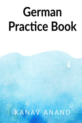 German Practice Book--2(German, Paperback, KANAV ANAND)