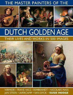 The Master Painters of the Dutch Golden Age(English, Hardcover, Hodge Susie)