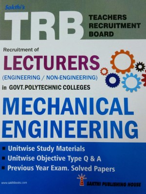 TRB Exam Guide For Recruitment Of LECTURERS (Engineering/Non-Engineering) In Govt. Polytechnic Colleges / MECHANICAL ENGINEERING / Unitwise Important Study Materials, Objective Type Q & A, SP(Paperback, Editorial Board of Sakthi Publishing House)