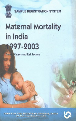Maternal Mortality In India - 1997-2003 - Trends, Causes And Risk Factors(Paperback, Govt. of India)
