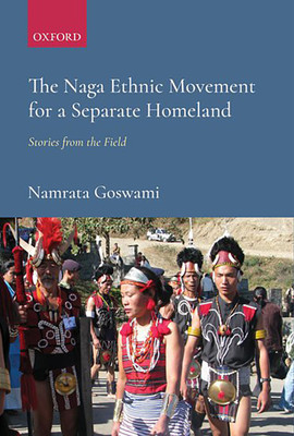The Naga Ethnic Movement for a Separate Homeland(English, Hardcover, Goswami Namrata Dr)