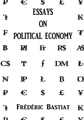 Essays on Political Economy(English, Paperback, Bastiat Frederic)