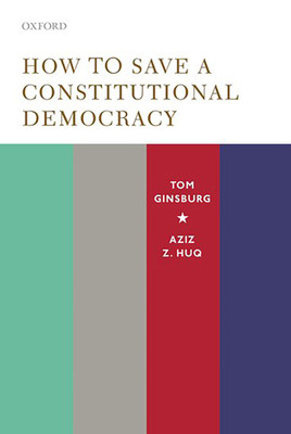 How to Save a Constitutional Democracy(English, Hardcover, Aziz Z. Huq, Tom Ginsburg)