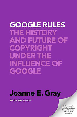 Google Rules - The History and Future of Copyright Under the Influence of Google(English, Paperback, Joanne E. Gray)