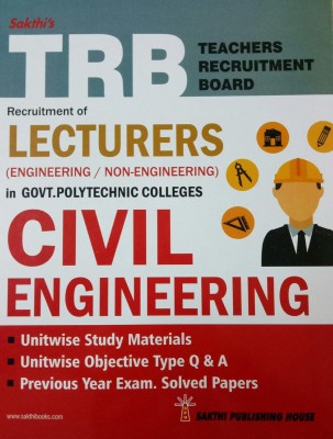 TRB Exam Guide For Recruitment Of LECTURERS (Engineering/Non-Engineering) In Govt. Polytechnic Colleges / CIVIL ENGINEERING / Unitwise Important Study Materials, Objective Type Q & A, Solved Paper(Paperback, Editorial Board of Sakthi Publishing House)