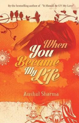 When You Became My Life(English, Paperback, Sharma Anshul)