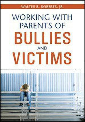 Working With Parents of Bullies and Victims(English, Hardcover, Roberts Walter B.)
