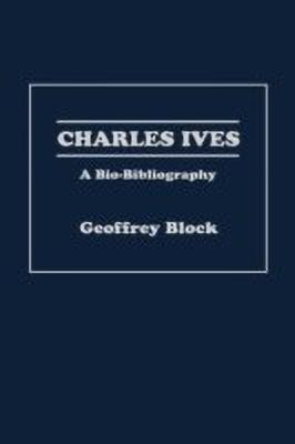 Charles Ives(English, Hardcover, Block Geoffrey H.)