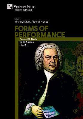 Forms of Performance: From J.S. Bach to M. Alunno (1972-)(English, Paperback, unknown)