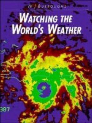 Watching the World's Weather(English, Hardcover, Burroughs William James)
