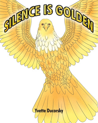 Silence is Golden(English, Paperback, Ducorsky Yvette)