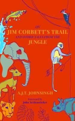 ON JIM CORBETT'S TRAIL AND OTHER TALES FROM THE JUNGLE(English, Paperback, AJT JOHNSINGH)