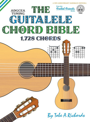 The Guitalele Chord Bible: ADGCEA Standard Tuning 1,728 Chords 2017(English, Hardcover, Richards Tobe A.)